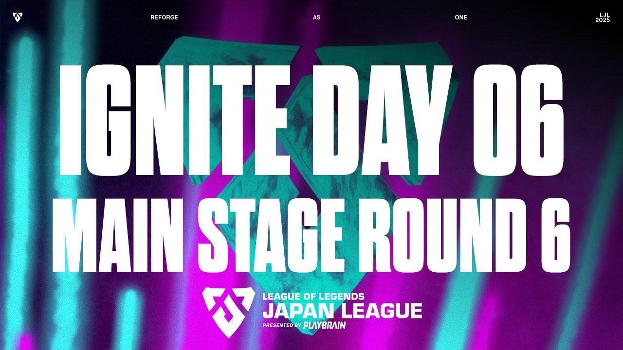 LJL 2025 IGNITE MAIN STAGE Day 6 - Round 6