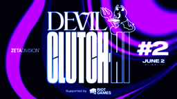 Devil Clutch杯 #2 Supported by Riot Games